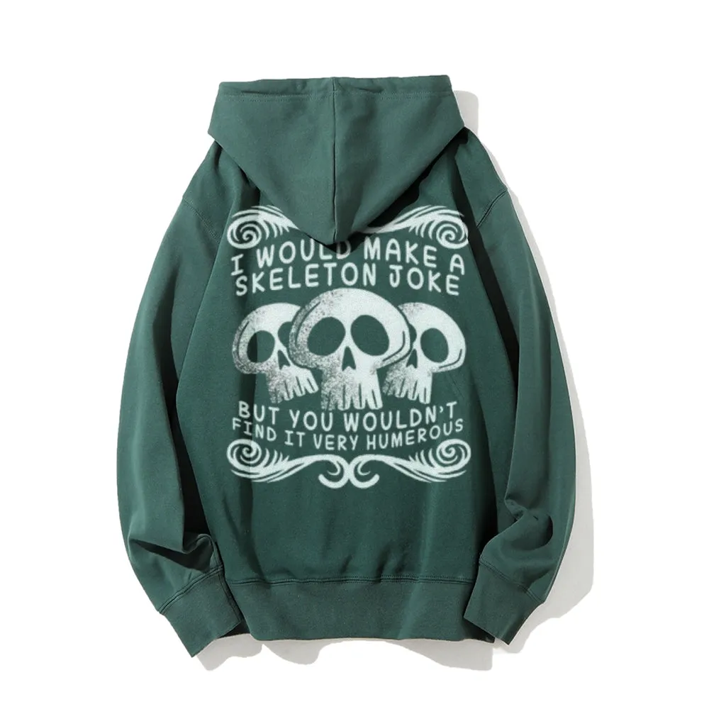 I Would Make A Skeleton Joke Funny Letter Graphic Pullover With Kangaroo Pocket Hoodies