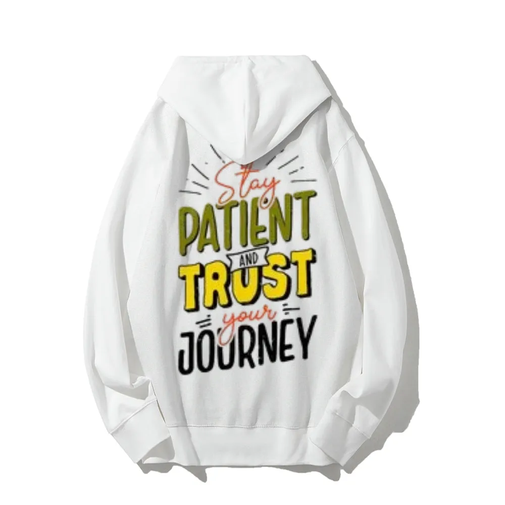 Women STAY PATIENT AND TRUST YOUR JOURNEY Graphic Hoodies