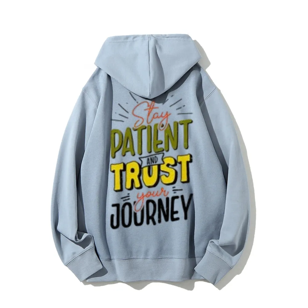 Women STAY PATIENT AND TRUST YOUR JOURNEY Graphic Hoodies