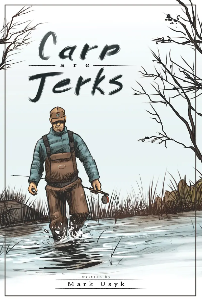 Carp Are Jerks – Humorous Fishing Memoir By Mark Usyk 1